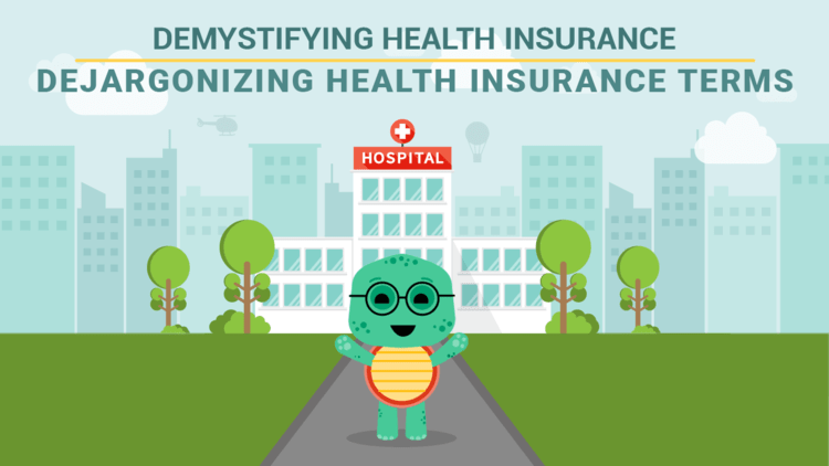 Dejargonizing health insurance terms Dejargonizing health insurance terms